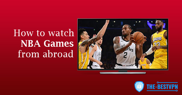 Watch NBA Games abroad