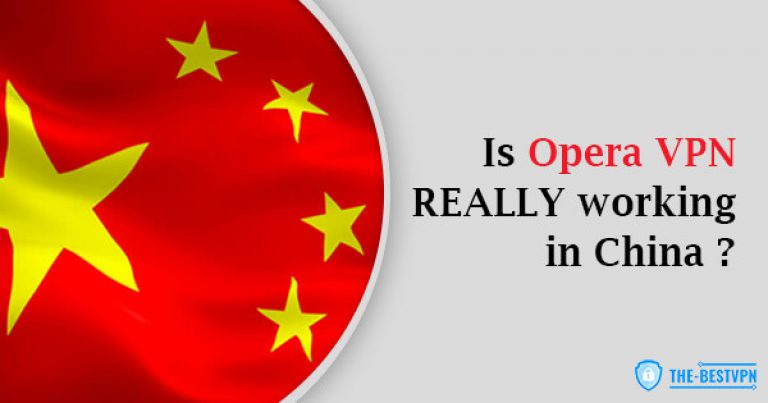 Does Opera VPN Work in China? Is It Blocked? Here's the ...