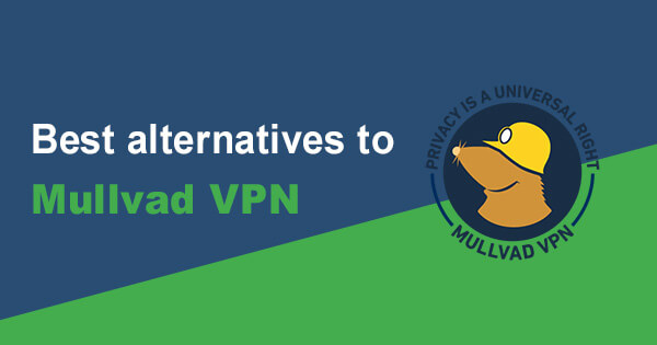 Best alternatives Mullvad VPN