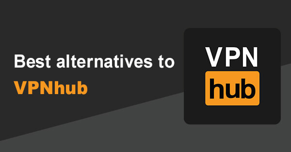 Best alternatives VPNhub