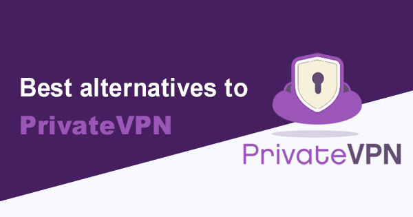 Best alternatives PrivateVPN