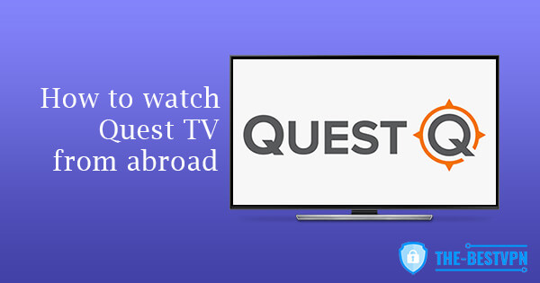 Watch Quest TV abroad