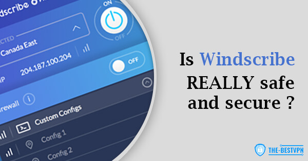 Is Windscribe Safe and Secure