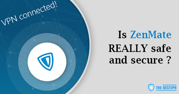 Is ZenMate Safe and Secure